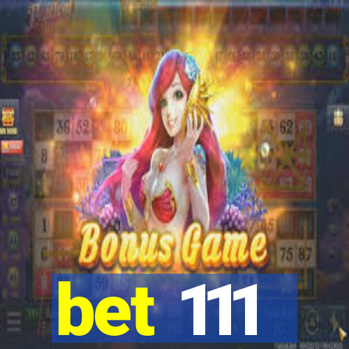 bet 111